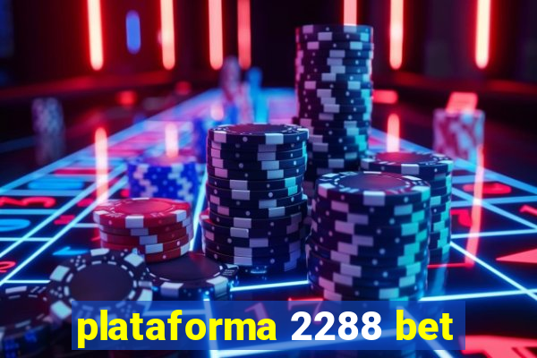 plataforma 2288 bet